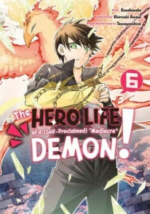 The Hero Life of a (Self-Proclaimed) Mediocre Demon!, Vol. 6