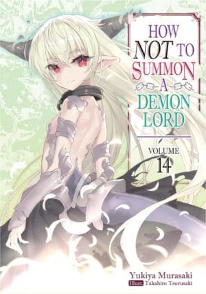 How NOT to Summon a Demon Lord (Light Novel), Vol. 14