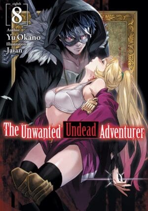 The Unwanted Undead Adventurer (Light Novel), Vol. 8