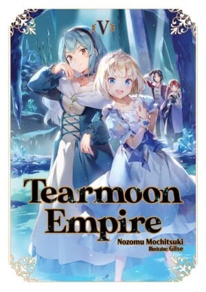 Tearmoon Empire (Light Novel), Vol. 5