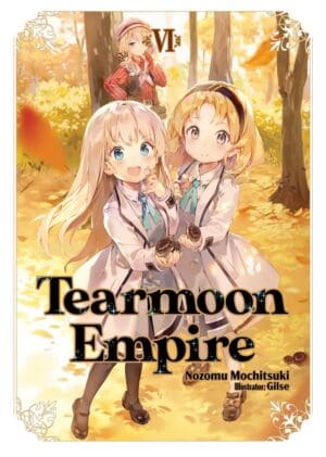 Tearmoon Empire (Light Novel), Vol. 6