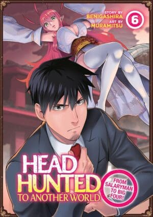 Headhunted to Another World: From Salaryman to Big Four!, Vol. 6