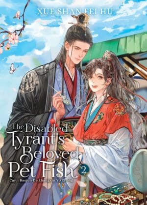 The Disabled Tyrant's Beloved Pet Fish: Canji Baojun De Zhangxin Yu Chong (Novel), Vol. 2