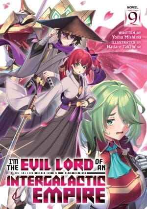 I'm the Evil Lord of an Intergalactic Empire! (Light Novel), Vol. 9